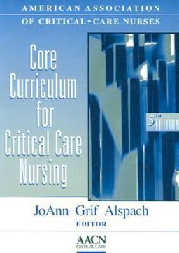 Core Curriculum for Critical Care Nursing