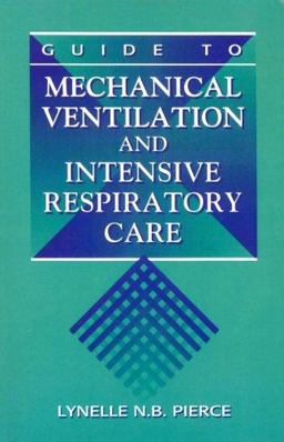 Guide to Mechanical Ventilation and Intensive Respiratory Care  9780721664781 Front Cover