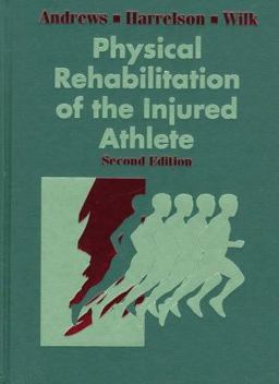 Physical Rehabilitation of the Injured Athlete Physical Rehabilitation of the Injured Athlete