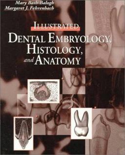Illustrated Dental Embryology, Histology, and Anatomy  9780721666877 Front Cover