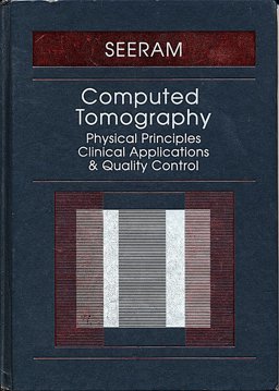 Computer Tomography Physical Principles, Clinical Applications and Quality Control  9780721667102 Front Cover