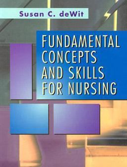 Fundamental Concepts and Skills for Nursing