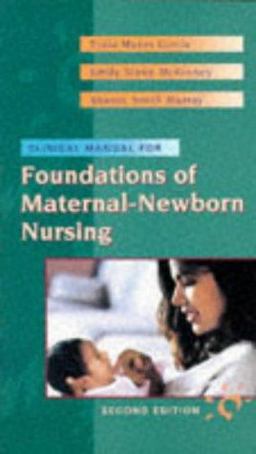 Clinical Manual to Accompany Foundations of Maternal-Newborn Nursing