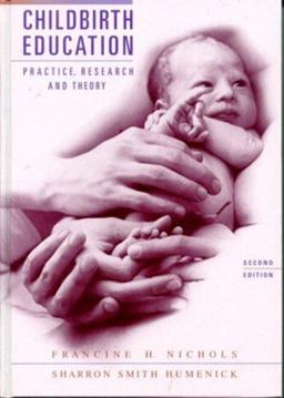Childbirth Education Practice, Research and Theory 2nd 9780721680095 Front Cover