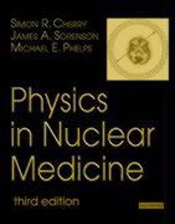 Physics in Nuclear Medicine 3rd 9780721683416 Front Cover