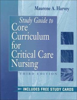 Study Guide to Core Curriculum for Critical Care Nursing