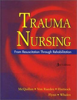 Trauma Nursing From Resuscitation Through Rehabilitation 3rd 9780721684413 Front Cover