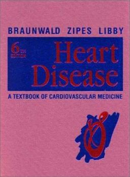 Heart Disease A Textbook of Cardiovascular Medicine 6th 9780721685496 Front Cover