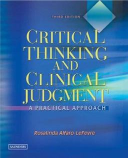 Critical Thinking and Clinical Judgment A Practical Approach 3rd 9780721697291 Front Cover