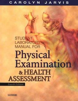 Student Laboratory Manual for Physical Examination and Health Assessment 4th 9780721697758 Front Cover