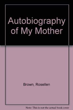 The Autobiography of My Mother The Autobiography of My Mother