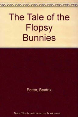 The Tale of the Flopsy Bunnies