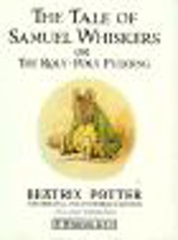 The Tale of Samuel Whiskers or the Roly-Poly Pudding