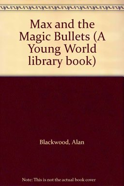Max and the Magic Bullets