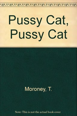 Pussy Cat, Pussy Cat Pussy Cat, Pussy Cat