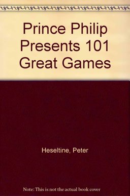 Prince Philip Presents 101 Great Games