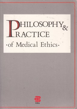 Philosophy and Practice of Medical Ethics