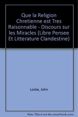 Que la Religion Chretienne Est Tres Raisonnable - Discours Sur les Miracles