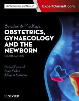 Beischer and MacKay's Obstetrics, Gynaecology and the Newborn