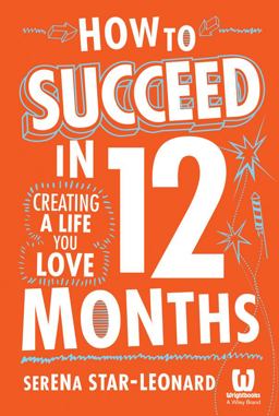 How to Succeed in 12 Months Creating a Life You Love  9780730308669 Front Cover