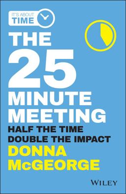 25 Minute Meeting Half the Time, Double the Impact  9780730359234 Front Cover