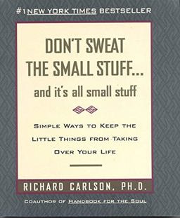 Don't Sweat the Small Stuff... And It's All Small Stuff - Simple Ways to Keep the Little Things from Taking over Your Life  9780733800849 Front Cover