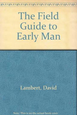 The Field Guide to Early Man