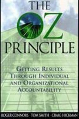 OZ Principle Getting Results Through Individual and Organizational Accountability  9780735200432 Front Cover
