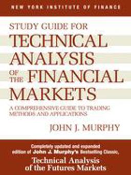 Study Guide to Technical Analysis of the Financial Markets A Comprehensive Guide to Trading Methods and Applications 2nd 9780735200654 Front Cover