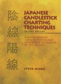 Japanese Candlestick Charting Techniques A Contemporary Guide to the Ancient Investment Techniques of the Far East, Second Edition 2nd 9780735201811 Front Cover