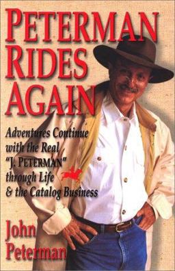 Peterman Rides Again The True Story of the Real "J. Peterman" and the Unconventional Catalog Company He Built  9780735201996 Front Cover
