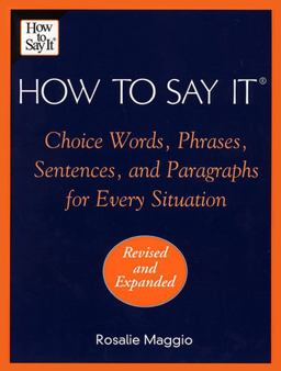 How to Say It Choice Words, Phrases, Sentences and Paragraphs for Every Situation 2nd 9780735202344 Front Cover