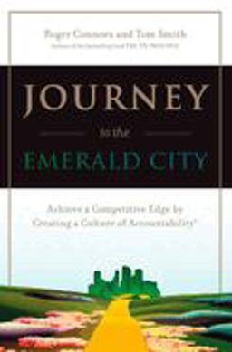 Journey to the Emerald City Achieve a Competitive Edge by Creating a Culture of Accountability 2nd 9780735203587 Front Cover