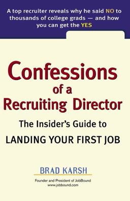 Confessions of a Recruiting Director The Insider's Guide to Landing Your First Job  9780735204041 Front Cover