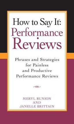 How to Say It Performance Reviews Phrases and Strategies for Painless and Productive Performance Reviews  9780735204126 Front Cover