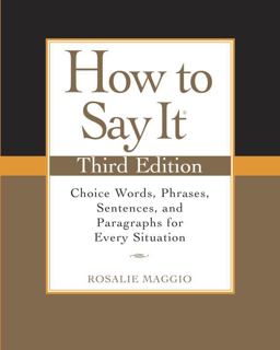 How to Say It, Third Edition Choice Words, Phrases, Sentences, and Paragraphs for Every Situation 3rd 9780735204379 Front Cover