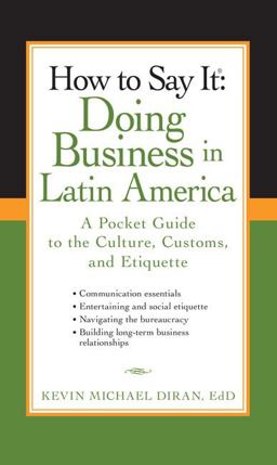 How to Say It: Doing Business in Latin America A Pocket Guide to the Culture, Customs and Etiquette  9780735204430 Front Cover