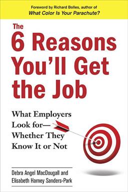 6 Reasons You'll Get the Job What Employers Look for--Whether They Know It or Not  9780735204768 Front Cover