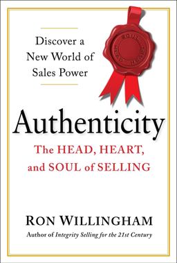 Authenticity The Head, Heart, and Soul of Selling  9780735205345 Front Cover