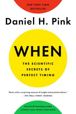 When: the Scientific Secrets of Perfect Timing  9780735210639 Front Cover