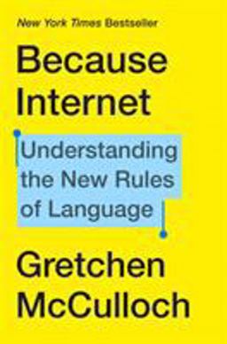 Because Internet Understanding the New Rules of Language  9780735210936 Front Cover