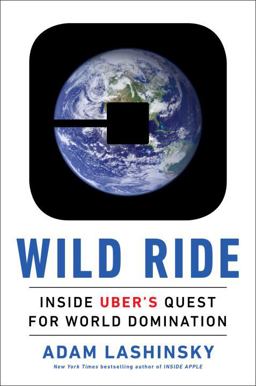 Wild Ride Inside Uber's Quest for World Domination  9780735211391 Front Cover