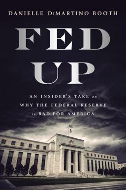 Fed Up An Insider's Take on Why the Federal Reserve Is Bad for America  9780735211650 Front Cover