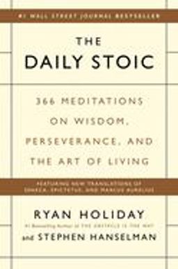 Daily Stoic 366 Meditations on Wisdom, Perseverance, and the Art of Living  9780735211735 Front Cover