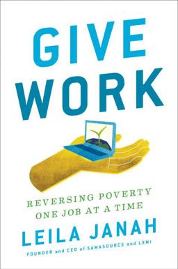 Give Work Reversing Poverty One Job at a Time  9780735211896 Front Cover