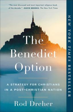 Benedict Option A Strategy for Christians in a Post-Christian Nation  9780735213302 Front Cover