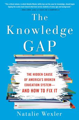 The Knowledge Gap: The Hidden Cause of America's Broken Education System--and How to Fix It  9780735213555 Front Cover