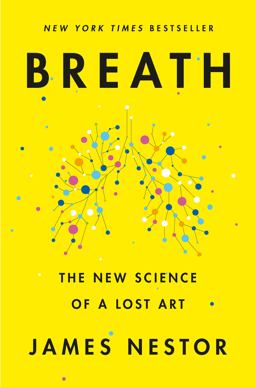 Breath The New Science of a Lost Art  9780735213616 Front Cover