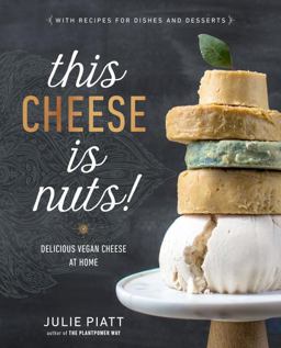 This Cheese Is Nuts! Delicious Vegan Cheese at Home: a Cookbook  9780735213791 Front Cover