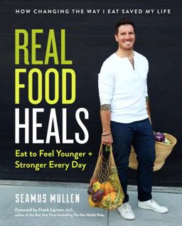 Real Food Heals Eat to Feel Younger and Stronger Every Day  9780735213852 Front Cover